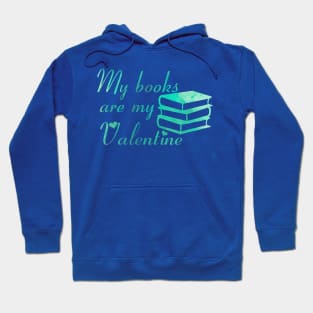 My books are my Valentine [Aquamarine/Green] Hoodie